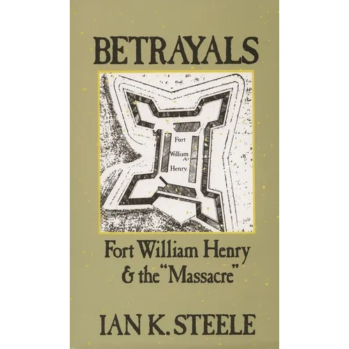 Betrayals: Fort William Henry and the Massacre - Paperback